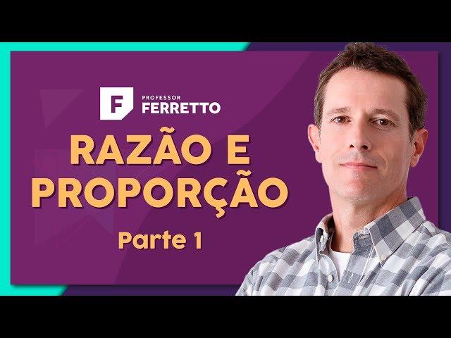 RAZÃO E PROPORÇÃO (Parte 1): Propriedades e Conceitos | Matemática Básica - Aula 24