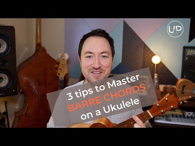 Three Tips for Mastering Barre Chords on the Ukulele