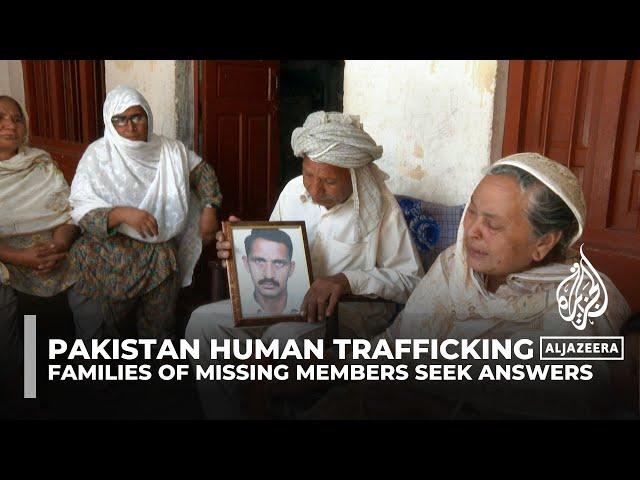 Pakistan human trafficking: Families of missing members seek answers