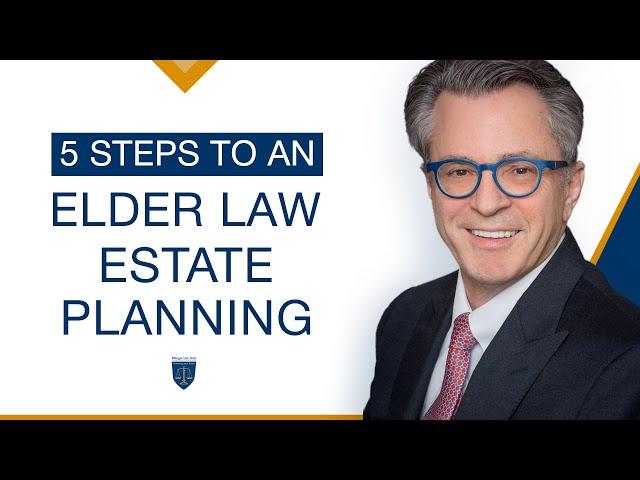 Importance of Estate Planning | 5 Steps for an Elder Law Estate Plan