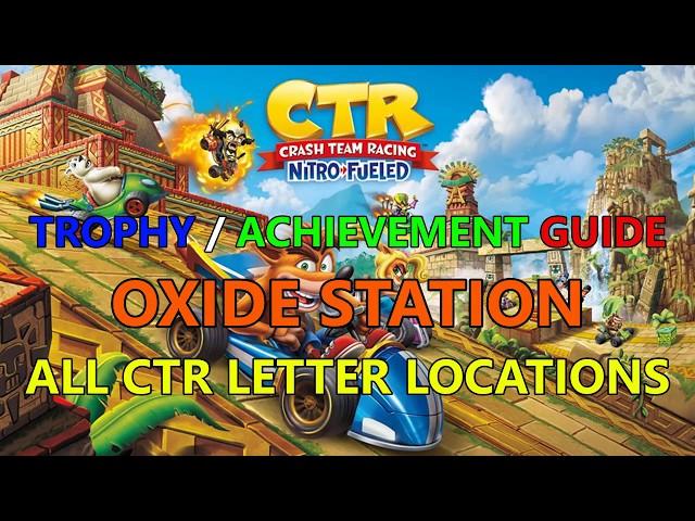 Crash Team Racing Nitro Fueled: Oxide Station CTR Letter Locations