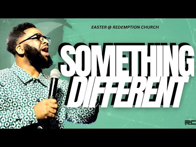 Something Different // Easter @ Redemption // Pastor Devin D. Westbrook Sr.