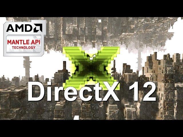 DirectX 12 vs DirectX 11 vs Mantle