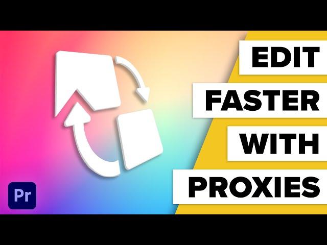 Smooth Editing in Premiere Pro with Proxies: Crash Course