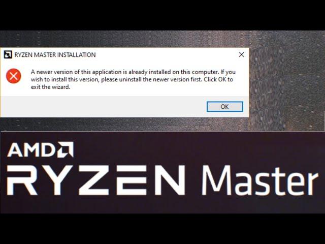 A newer version of this application is already installed - Ryzen Master