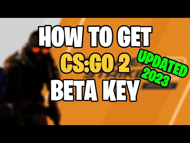 HOW TO GET CS:GO 2 BETA KEY TODAY! (UPDATED)