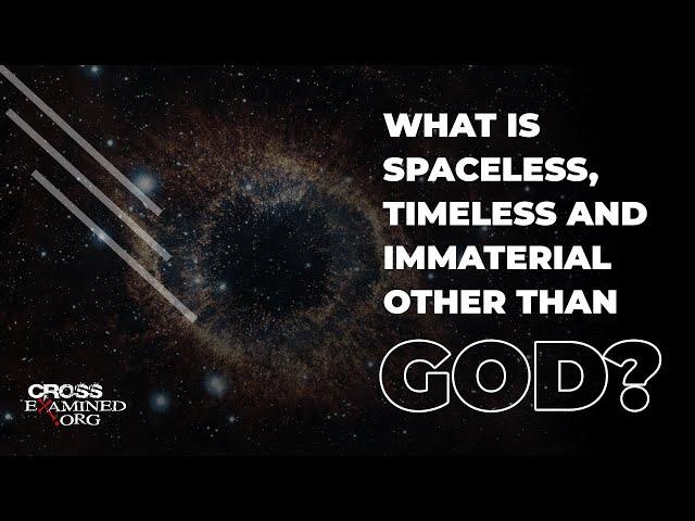 What is spaceless, timeless and immaterial other than God?