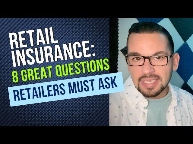 What is the Right Insurance For a Retail Store? Retail Insurance: 8 Questions Retailers Must Ask