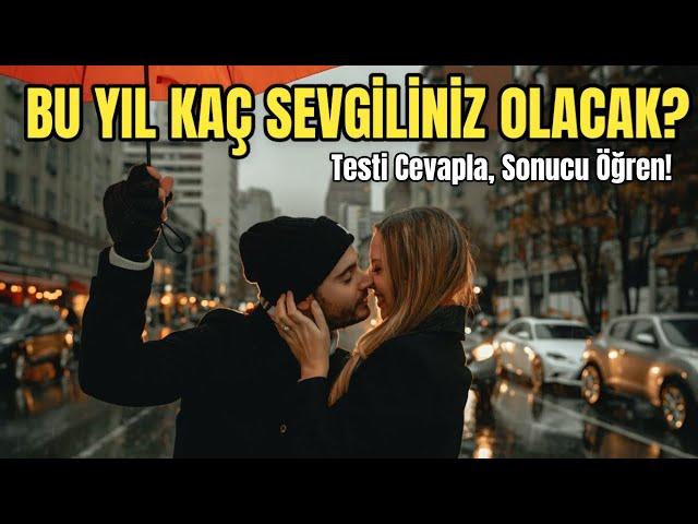 Bu Yıl Kaç Sevgilim Olacak? | Aşk Taktikleri | Aşk testi