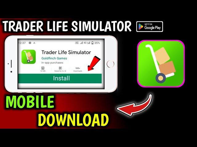 HOW TO DOWNLOAD TRADER LIFE SIMULATOR ON ANDROID | TRADER LIFE SIMULATOR ANDROID DOWNLOAD 2024