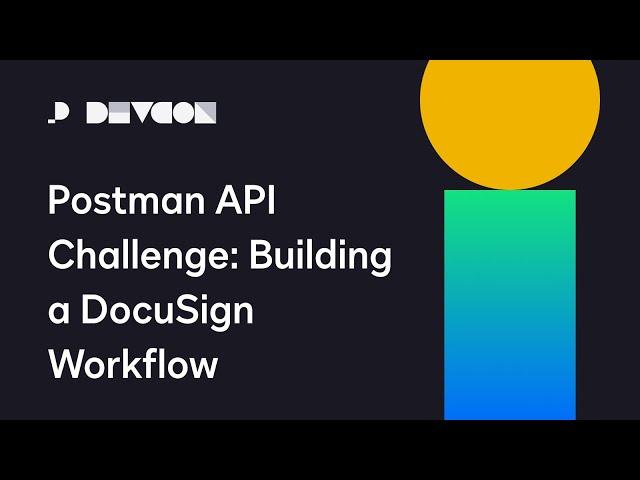 Postman API Challenge: Building a DocuSign Workflow | Developer Conference