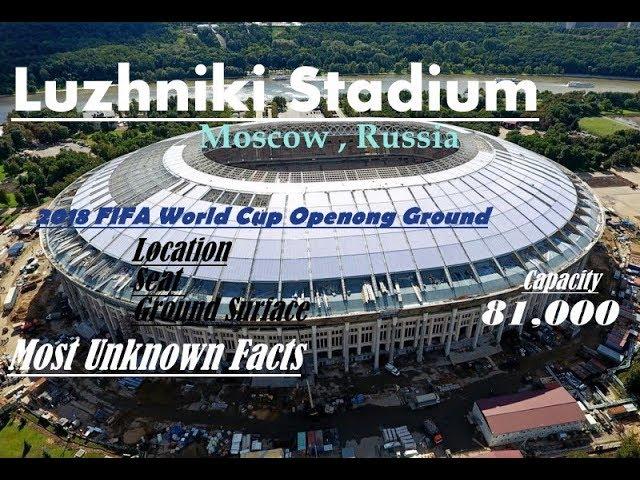 Luzhniki Stadium , MOSCOW, RUSSIA II UNKNOWN FACTS - CAPACITY, SEATS II 2018 FIFA FINAL GROUND II