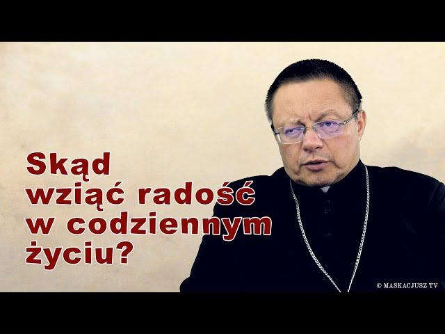 Skąd wziąć radość w codziennym życiu? | abp Grzegorz Ryś