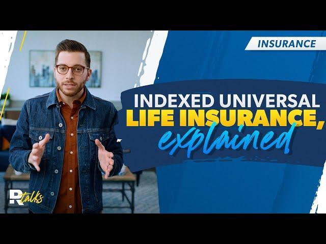 Indexed Universal Life Insurance (IUL), Explained