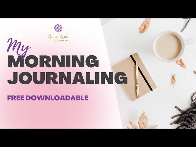 Morning Journaling for Better Mood - Muslim Morning Routine