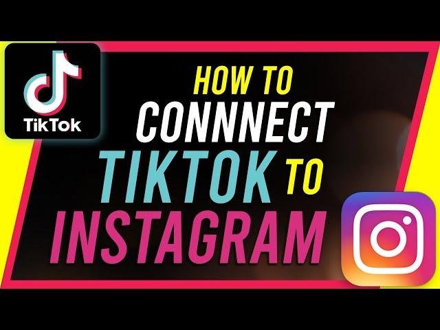 How to connect TikTok to Instagram