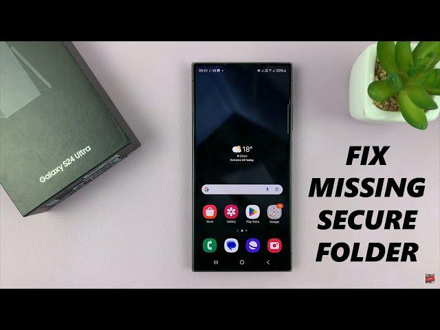 How To FIX 'Can't Find Secure Folder' On Samsung Galaxy S24 / S24 Ultra