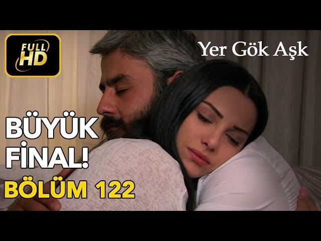 Yer Gök Aşk 122. Bölüm / Full HD (Tek Parça) (FİNAL)