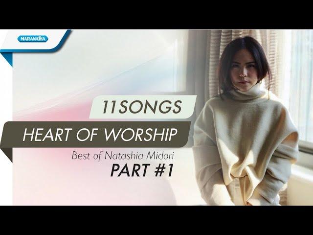 Natashia Midori - 11 Songs Heart of Worship - Part 1