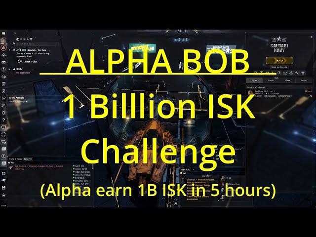 EVE ONLINE - Alpha Bob's 1 Billion ISK Challenge (practice run = 250M/hr)