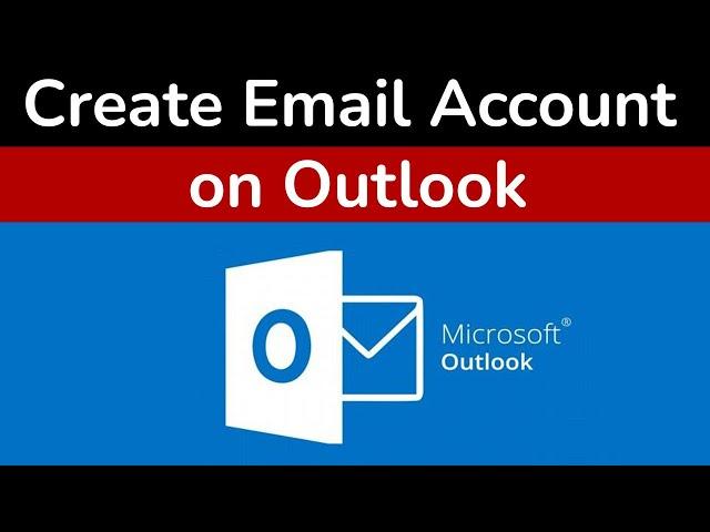 How to Create Outlook Email Account? - Step By Step Guide