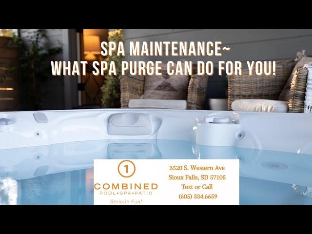 Spa Maintenance, What Can Spa Purge Do For You!