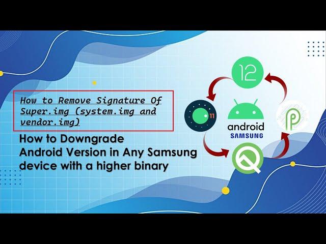 [PART 2] How to Remove Signature Of Super.img (system.img and vendor.img) for downgarde samsung