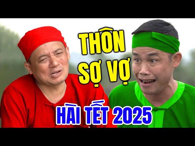 Cười Đau Ruột Với Hài Tết Mới Nhất 2025 | THÔN SỢ VỢ | Hài Tết Hay Nhất 2025 Chiến Thắng, Hiệp Gà