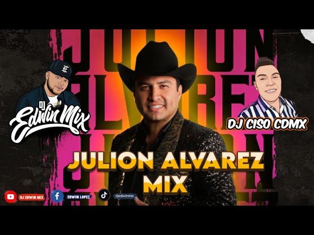 JULION ALVAREZ MIX (Puros Exitos) DJ EDWIN MIX FT @DjCisoCdmx