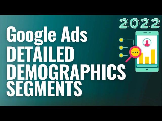 Google Ads Detailed Demographics Segments Explained For Beginners 2022