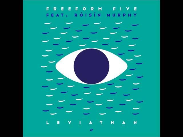 Freeform Five feat. Róisín Murphy - Leviathan (Freeform Reform)