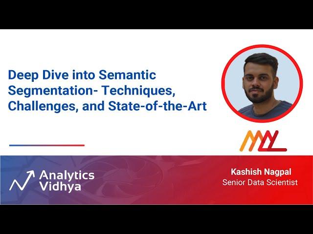 Deep Dive into Semantic Segmentation- Techniques, Challenges| DataHour by Kashish Nagpal