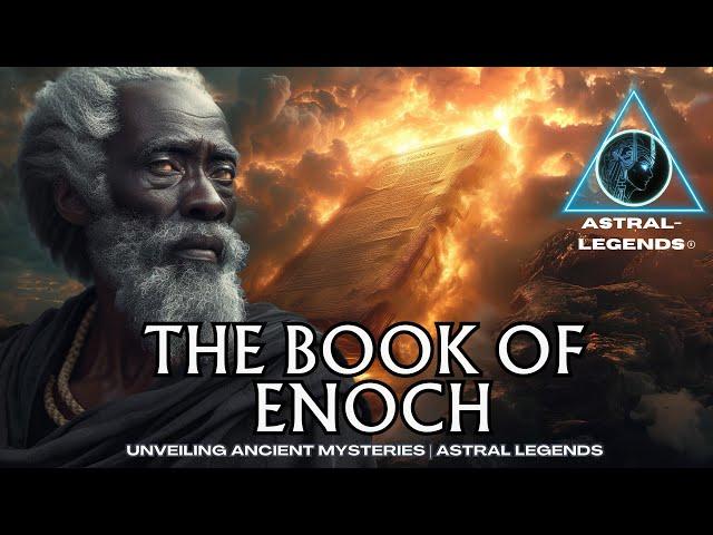 The Book Of Enoch: The Watchers, Noah, & Nephilim/Annunaki | ASTRAL LEGENDS