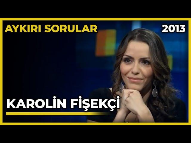 Aykırı Sorular: Karolin Fişekçi - 09.03.2013