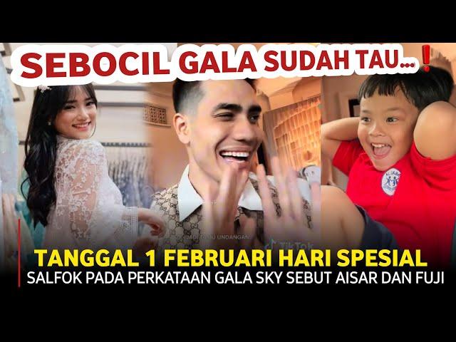 Salfok pada Perkataan Gala Sebut Aisar dan Fuji, begini kata Aisar tanggal 1 februari hari spesial