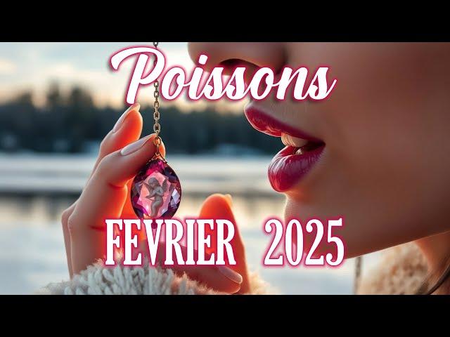 POISSONS - FÉVRIER 2025 - LES CHOSES SONT CLAIRES !