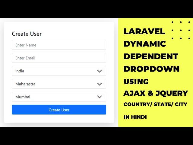 Laravel Dynamic Dependent Dropdown using Ajax & Jquery - Country/State/City | Complete Form