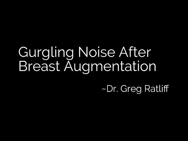 Gurgling Noise After Breast Augmentation