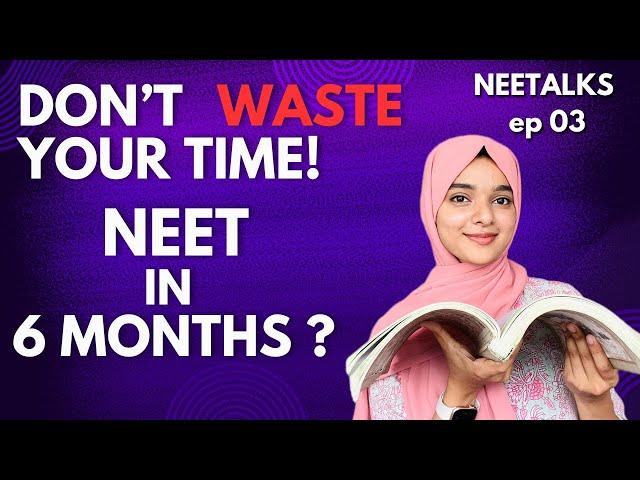 LAST 6 MONTHS FOR NEET 2025 ! ~ motivation & confidence booster! Routine, revision | NEETALKS EP 03