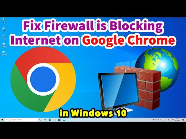 How to fix Firewall is Blocking Internet on Google Chrome in Windows 10