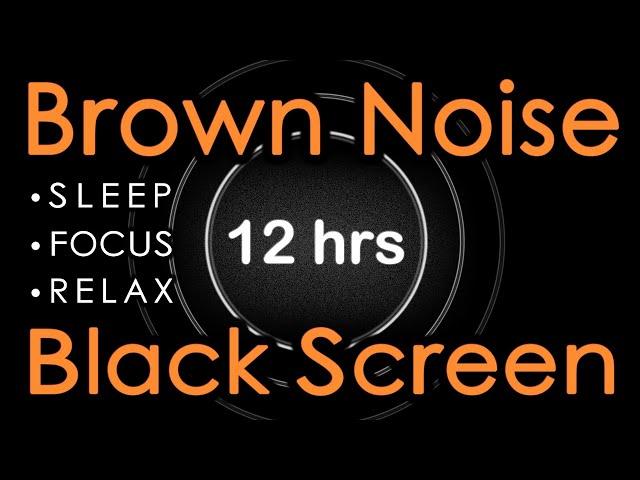  Brown Noise Black Screen 12 Hours | Sleep, Focus, Relax. Insomnia Help, Soft Brown Noise