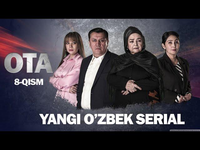 OTA O'zbek serial 8-qism || ОТА Ўзбек сериал 8-қисм.