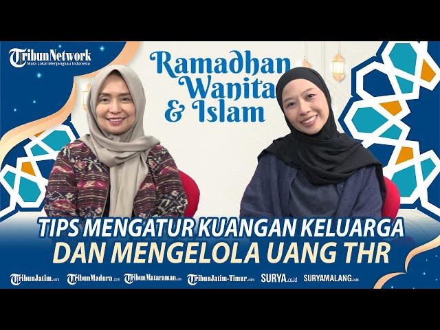 Tips Mengatur Kuangan Keluarga dan Mengelola Uang THR - Podcast Ramadhan Wanita dan Islam