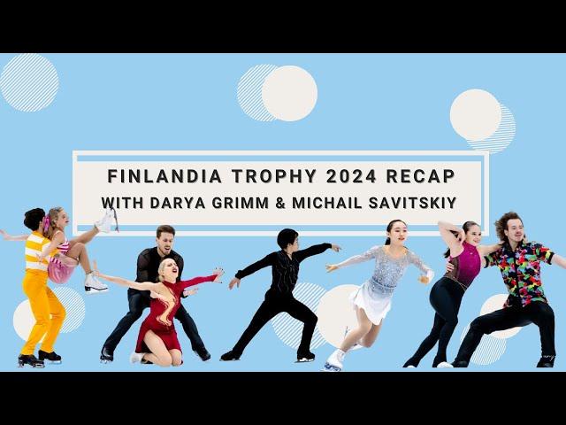 Finlandia Trophy 2024 Recap with Michail Savitskiy and Darya Grimm