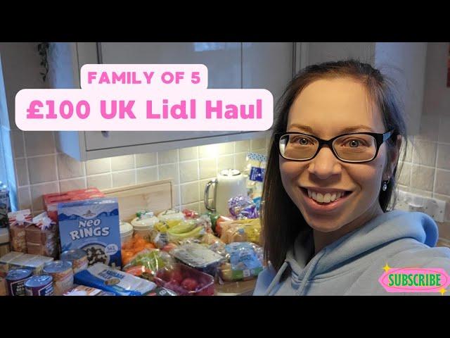 UK Grocery Haul  £100 Lidl Haul  Family of 5  Mum of 3  Budget Friendly