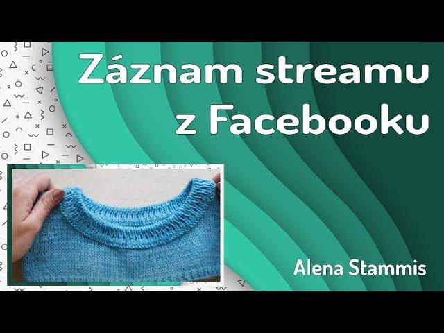 Kruhový výstřih se začištěným vnitřním švem - záznam streamu z fb