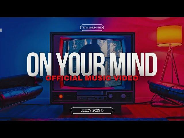 Leezy - On Your Mind (Official Music Video)