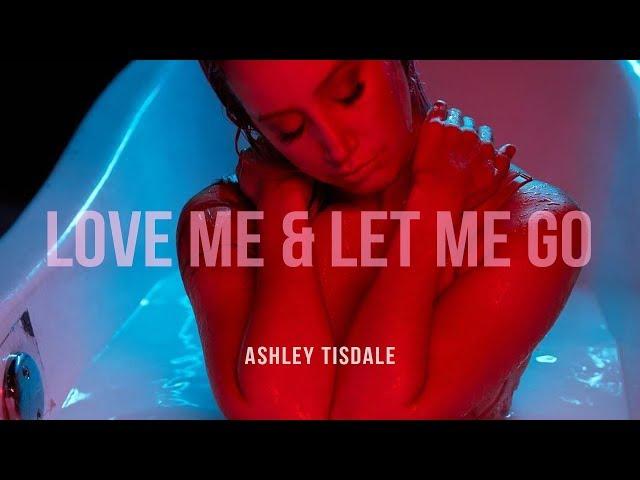 Ashley Tisdale - Love Me & Let Me Go (Official Video)