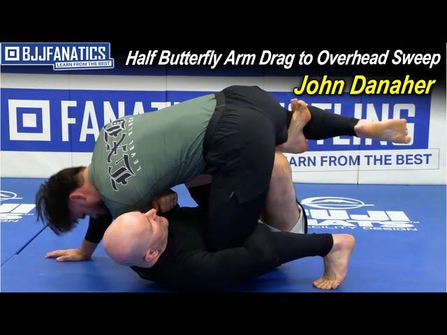 Half Butterfly Arm Drag to Overhead Sweep by John Danaher