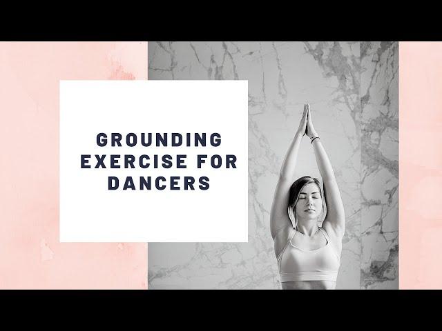 Grounding Exercise for Dancers | GET DANCERS GROUNDED NOW!